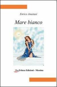 Mare bianco - Enrico Anastasi - copertina