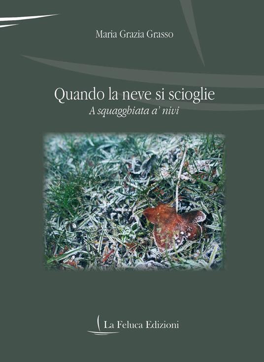Quando la neve si scioglie. A squagghiata a’ nivi - Maria Grazia Grasso - copertina