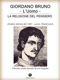Giordano Bruno o La religione del pensiero - L’Uomo - Simona Gilberti,Levi David - ebook