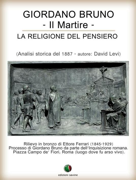 Giordano Bruno o La religione del pensiero - Il Martire - Simona Gilberti,Levi David - ebook
