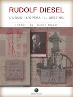 RUDOLF DIESEL - L’ Uomo, l’ Opera, il Destino