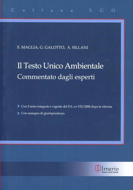 Il testo unico ambientale - Stefano Maglia,Giannicola Galotto,Andrea Sillani - copertina