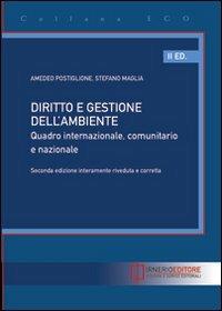 Diritto e gestione dell'ambiente. Quadro internazionale, comunitario e nazionale - Amedeo Postiglione,Stefano Maglia - copertina