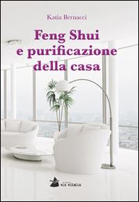 Feng Shui e purificazione della casa - Katia Bernacci - copertina