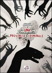 Una tranquilla provincia criminale - Oscar Montani - 2
