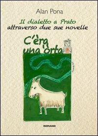 C'era una 'orta. Il dialetto a Prato attraverso due sue novelle - Alan Pona - copertina