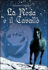 La rosa e il cavallo - Samanta Catastini - copertina