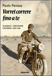 Vorrei correre fino a te. Scandicci-Presteigne e ritorno 1939-1946 - Paolo Panizza - copertina