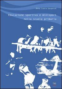 Educazione sportiva e minisport nella scuola primaria - A. Laura Gasperat - copertina