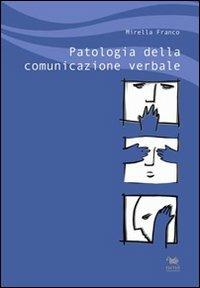 Patologia della comunicazione verbale - Mirella Franco - copertina