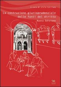 La costruzione giurisprudenziale delle fonti del diritto - copertina