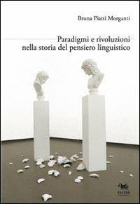 Paradigmi e rivoluzioni nella storia del pensiero linguistico - Bruna Piatti Morganti - copertina
