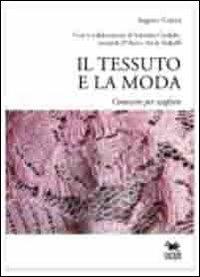 Il tessuto e la moda. Conoscere per scegliere - Augusto Calzini - copertina