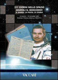 Duecentoundici giorni nello spazio. Anatoli. N. Berezovoy. Il diario, la posta, la storia. 13 maggio - 10 dicembre 1982 stazione spaziale orbitale Salyut 7 - copertina