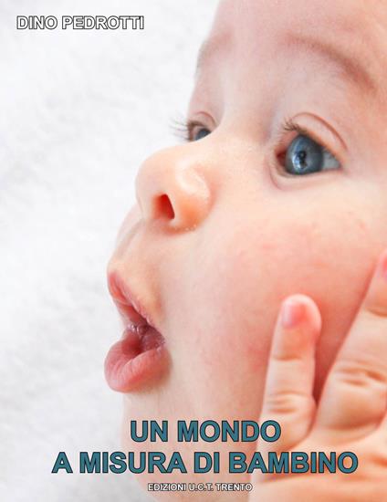 Un mondo a misura di bambino - Dino Pedrotti - copertina