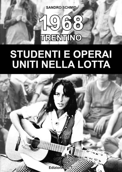 1968. Trentino. Studenti e operai uniti nella lotta - Sandro Schmid - copertina