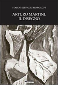 Arturo Martini. Il disegno. Ediz. illustrata - Marco Servadei Morgagni - copertina