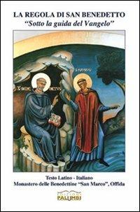 La regola di San Benedetto. Sotto la guida del Vangelo. Ediz. bilingue - copertina