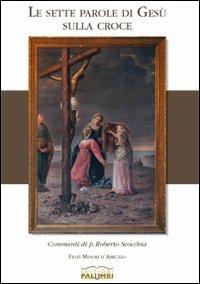 Le sette parole di Gesù sulla croce - Roberto Scocchia - copertina