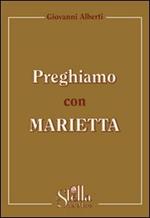 Preghiamo con Marietta. Un itinerario di preghiera secondo la spiritualità gorettiana
