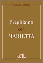 Preghiamo con Marietta. Un itinerario di preghiera secondo la spiritualità gorettiana