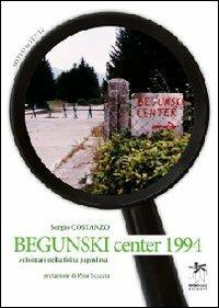 Begunski Center 1994. Volontari nella follia jugoslava - Sergio Costanzo - copertina