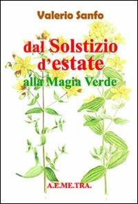 Dal solstizio d'estate alla magia verde. Con CD-ROM - Valerio Sanfo - copertina