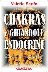 Chakras e ghiandole endocrine. Fisiologia comparata - Valerio Sanfo - copertina