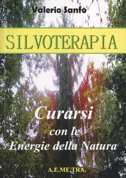 Silvoterapia. Guarire con le energie della natura - Valerio Sanfo - copertina