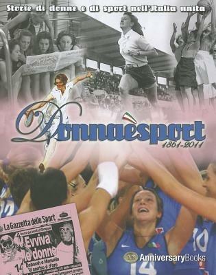 Donna è sport. 1861-2011. Storie di donne e di sport nell'Italia unita - copertina