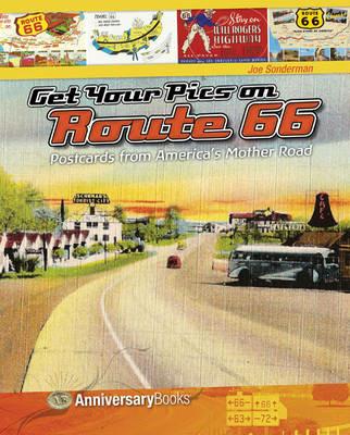Get your pics on route 66. Postcards from America's mother road - Joe Sonderman - copertina
