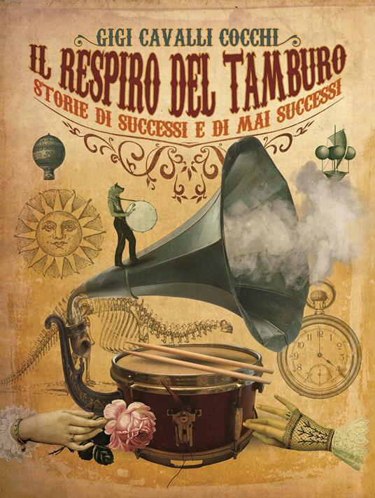 Il respiro del tamburo. Storie di successi e di mai successi. Ediz. a colori - Gigi Cavalli Cocchi - copertina
