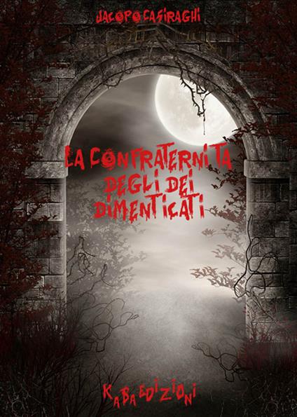 La confraternita degli dei dimenticati - Jacopo Casiraghi - copertina