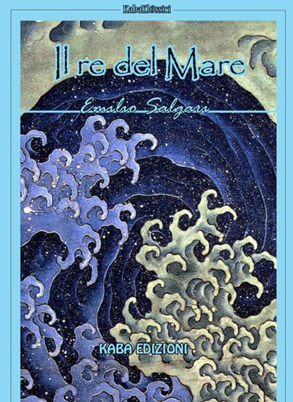 Il re del mare. Nuova ediz. - Emilio Salgari - copertina