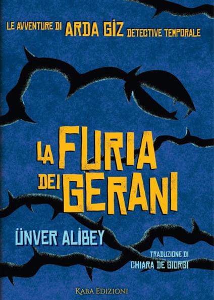La furia dei gerani. Le avventure di Arda Giz, detective temporale - Ünver Alibey,Chiara De Giorgi - ebook