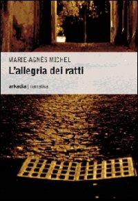 L'allegria dei ratti - Marie-Agnès Michel - copertina