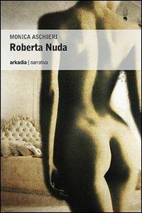 Roberta nuda - Monica Aschieri - copertina
