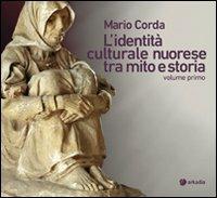 L'identità culturale nuorese tra mito e storia. Vol. 1 - Maria Corda - copertina