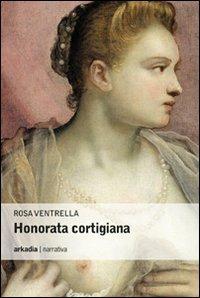 Honorata cortigiana - Rosa Ventrella - copertina