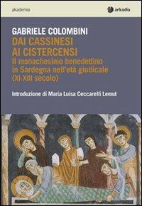 Dai cassinesi ai cistercensi. Il monachesimo benedettino in Sardegna nell'età giudicale (XI-XIII secolo) - Gabriele Colombini - copertina