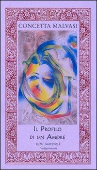 Il profilo di un amore - Concetta Malvasi - copertina