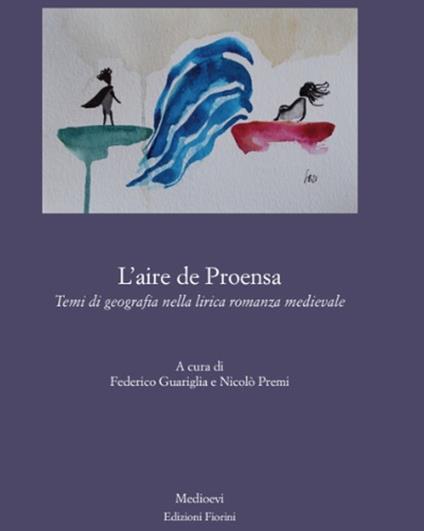 L' aire de Proensa. Temi di geografia nella lirica romanza medievale - copertina