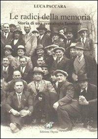 Le radici della memoria. Storia di una genealogia familiare - Luca Paccara - copertina