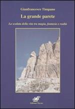 La grande parete. La scalata della vita tra magia, fantasia e realtà