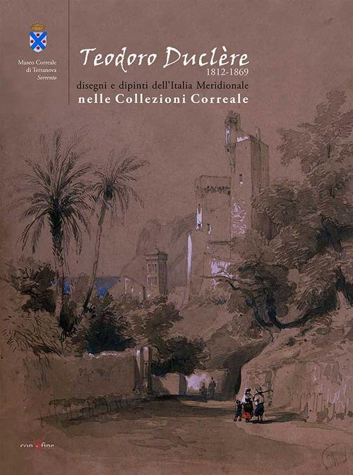 Teodoro Duclère. Disegni e dipinti dell'Italia meridionale nelle collezioni Correale. Ediz. illustrata - copertina