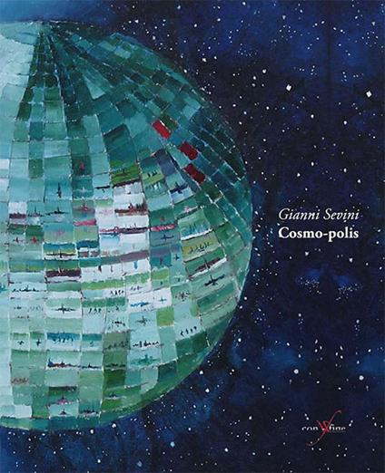 Cosmo-polis. Ediz. illustrata - Gianni Sevini - copertina