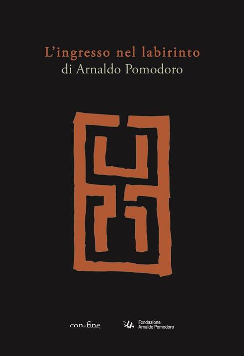 L' ingresso nel labirinto di Arnaldo Pomodoro. Ediz. illustrata - Donzelli Aurora,Gino Fienga,Giani Federico - ebook