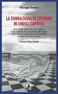 La fondazione di Livorno in undici capitoli - Giuseppe Ranucci - copertina