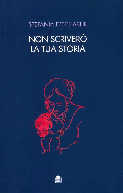 Non scriverò la tua storia - Stefania D'echabur - copertina