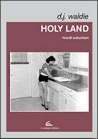 Holy land. Ricordi suburbani - Donald J. Waldie - copertina